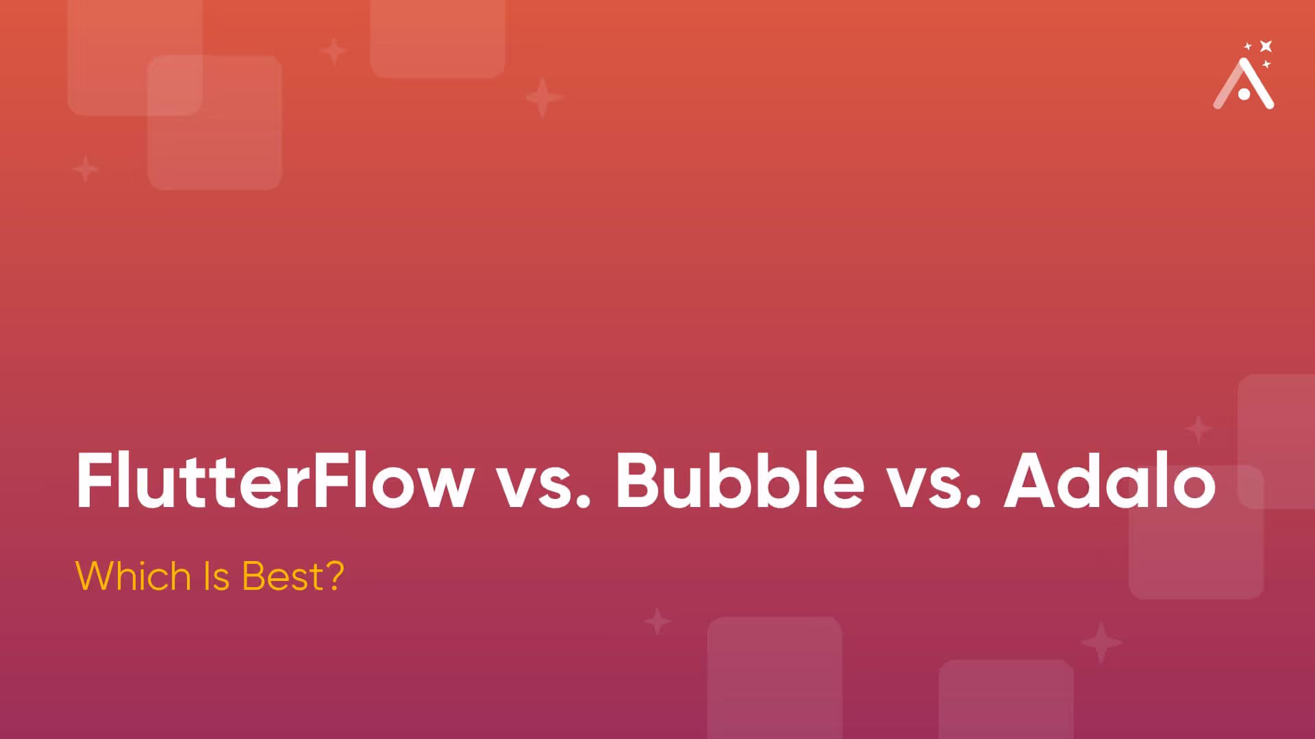 FlutterFlow vs. Bubble vs. Adalo: Which Is Best?
