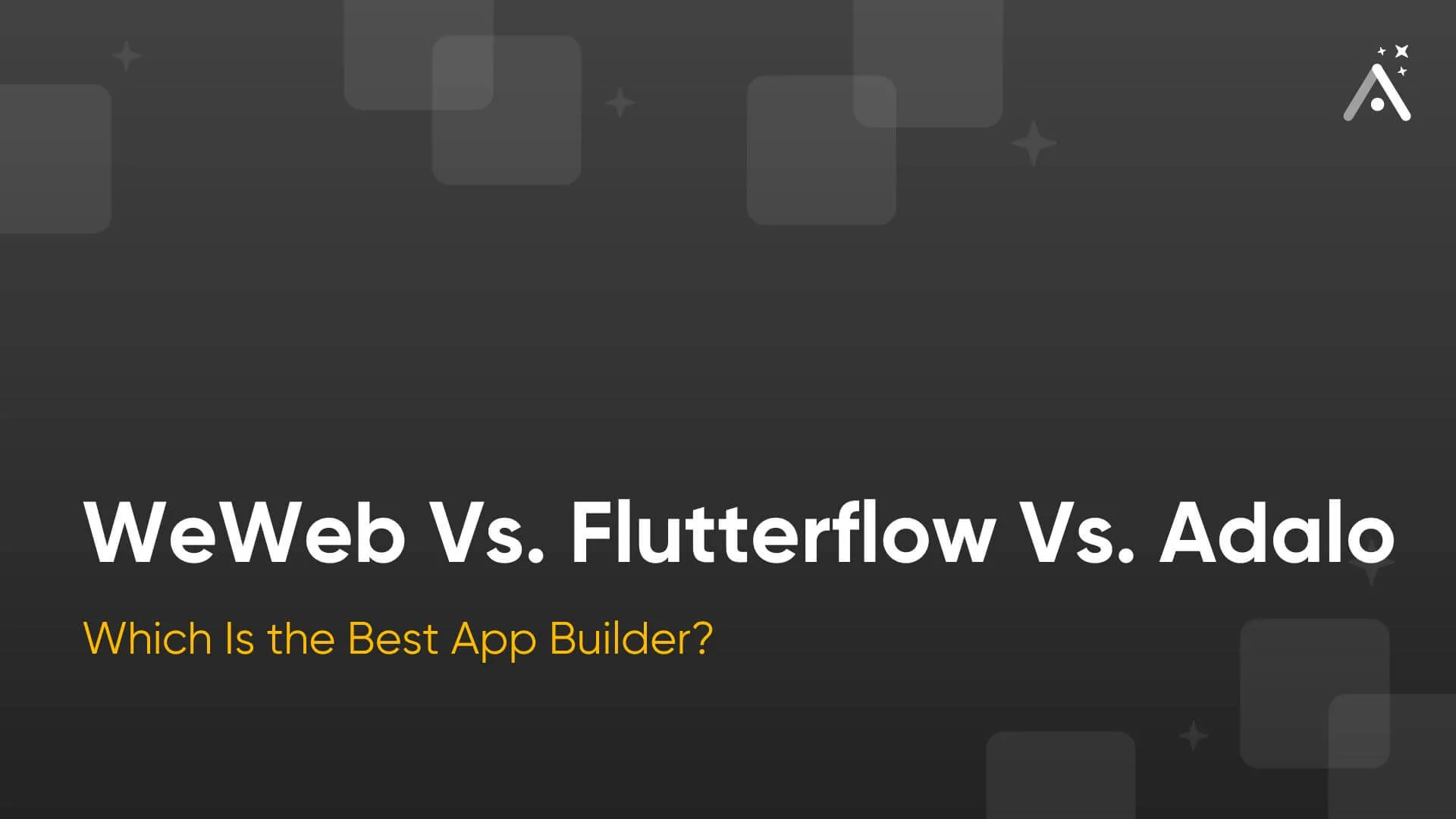 WeWeb Vs. Flutterflow Vs. Adalo: Which Is the Best App Builder?