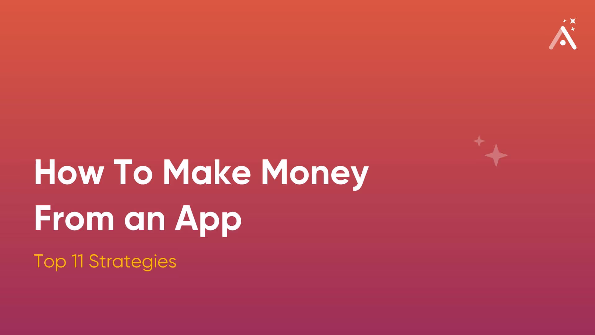 How To Make Money From an App: Top 11 Strategies