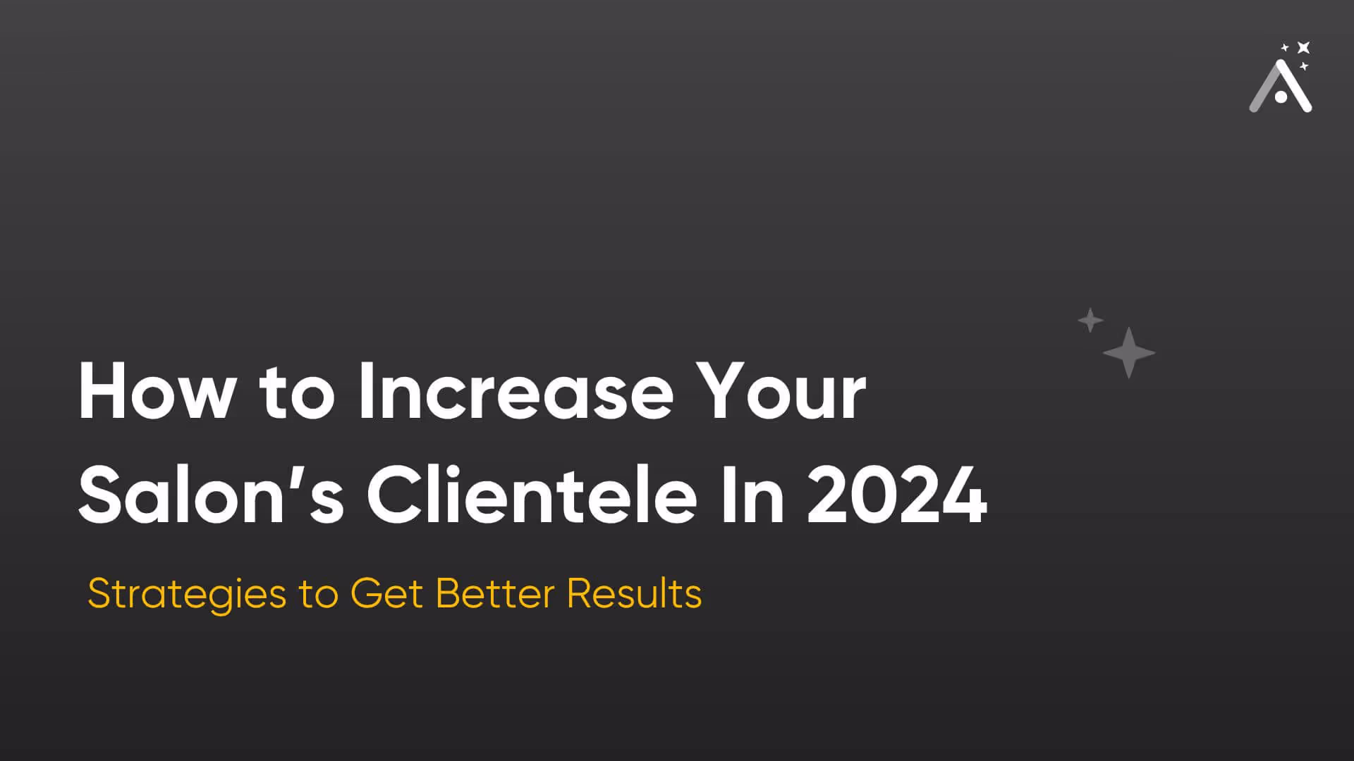 How to Increase Your Salon’s Clientele In 2026