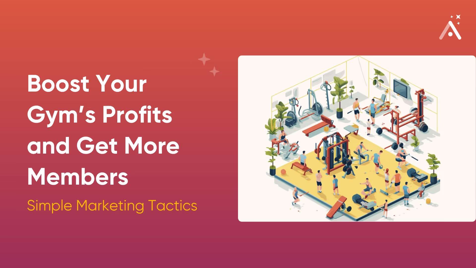 Simple Marketing Tactics to Boost Your Gym’s Profits and Get More Members