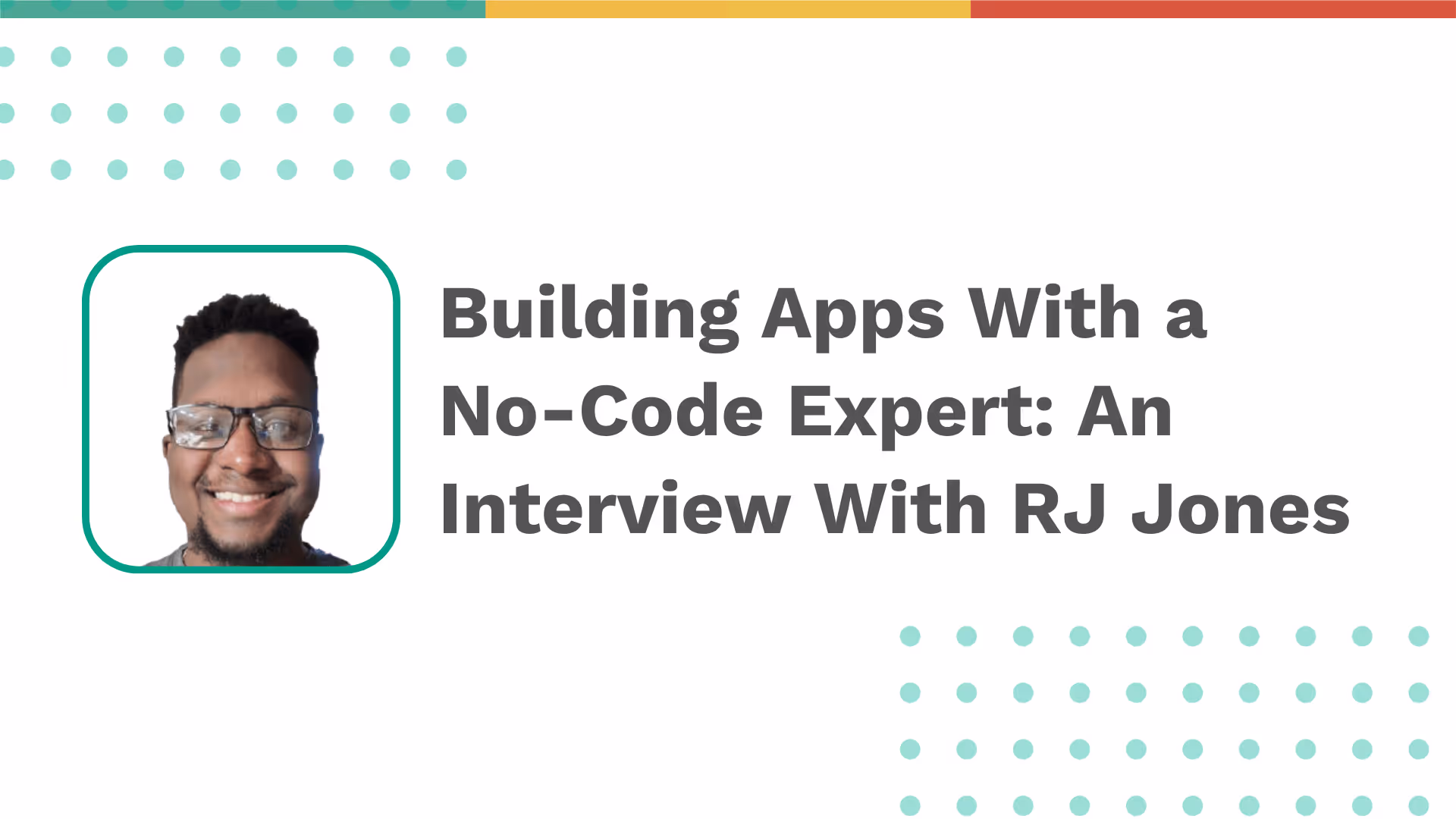Working With a No-Code Expert: An interview with RJ Jones