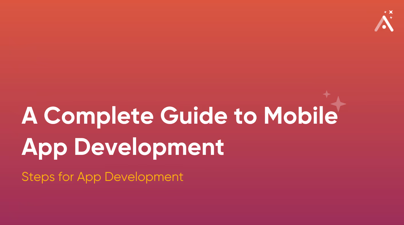 A Complete Guide to Mobile App Development