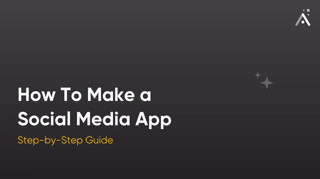 How To Make a Social Media App: Step-by-Step Guide (2026)