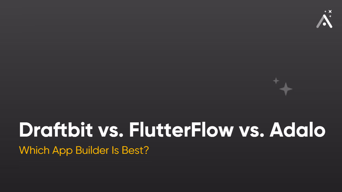Draftbit vs. FlutterFlow vs. Adalo: Which App Builder Is Best?📱🤔