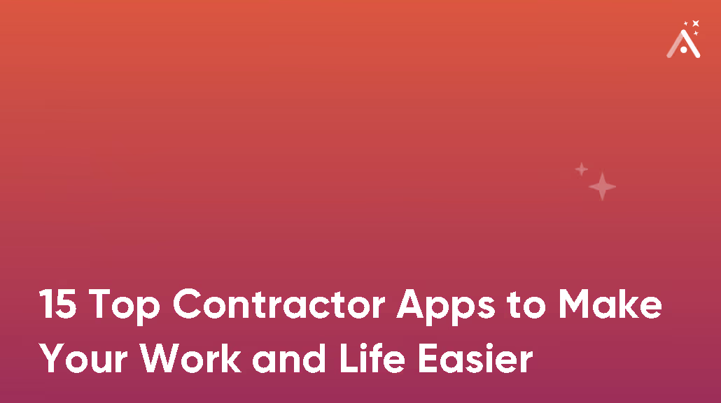 15 Top Contractor Apps to Make Your Work and Life Easier 🔨